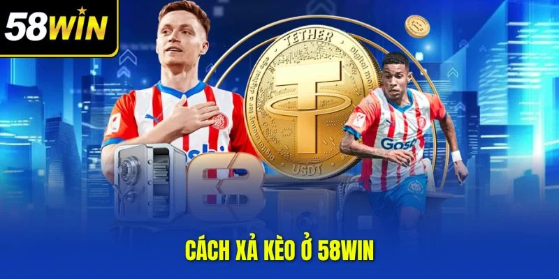 Cách xả kèo